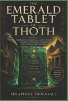 The Emerald Tablet of Thoth: Forbidden Knowledge of Ancient Egypt, Hermetic Philosophy, Alchemy, and Universal Laws Revealed B0H1L6Q13J Book Cover
