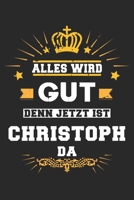 Alles wird gut denn jetzt ist Christoph da: Notizbuch gepunktet DIN A5 - 120 Seiten f�r Notizen, Zeichnungen, Formeln Organizer Schreibheft Planer Tagebuch 1695518330 Book Cover