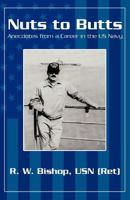 Nuts to Butts: Anecdotes from a Career in the US Navy 1475905904 Book Cover