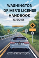 WASHINGTON DRIVER’S LICENSE HANDBOOK 2025/2026: Detailed Preparation Guide for Safer Roads and Confident Everyday Travel B0FPX7DHYJ Book Cover
