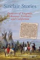 Sinclair Stories: Pioneers of Virginia, Arkansas Territory, and California 1935052837 Book Cover
