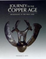Journey to the Copper Age: Archaeology in the Holy Land 0937808830 Book Cover