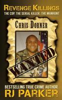 Revenge Killings - Chris Dorner: The Cop. The Serial Killer. The Manhunt. 1522879315 Book Cover