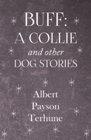 Buff: A Collie and Other Dog Stories 148190471X Book Cover