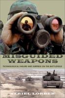 Misguided Weapons: Technological Failure and Surprise on the Battlefield 1574885286 Book Cover