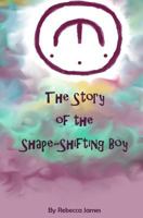 The Story of the Shape Shifting Boy 1499170084 Book Cover