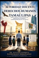 LA AUTORIDAD DOCENTE Y LOS DERECHOS HUMANOS EN TAMAULIPAS: Límites jurídicos, disciplina escolar, derechos del alumnado y corresponsabilidad de las familias (Spanish Edition) B0HDRZV43N Book Cover