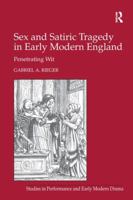 Sex and Satiric Tragedy in Early Modern England: Penetrating Wit 1138245399 Book Cover