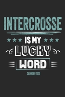 Intercrosse Is My Lucky Word Calender 2020: Funny Cool Intercrosse Calender 2020 Monthly & Weekly Planner - 6x9 - 128 Pages - Cute Gift For Intercrosse Players, Coaches, Fans, Teams 1711881686 Book Cover