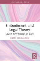 Embodiment and Legal Theory: Law in Fifty Shades of Grey 1032951273 Book Cover
