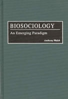 Biosociology: An Emerging Paradigm 0275953289 Book Cover