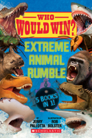 Who Would Win?: Extreme Animal Rumble 1338745301 Book Cover