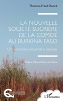 La Nouvelle Société Sucrière de la Comoé au Burkina Faso: Un patrimoine industriel à valoriser (Questions Alimentaires Et Gastronomiques) (French Edition) 2336464063 Book Cover