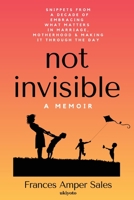 Not Invisible A Memoir B0F6RF6QF9 Book Cover