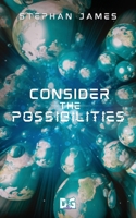 Consider the Possibilities 1962538451 Book Cover