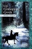 Up Crabapple Creek 1440111243 Book Cover
