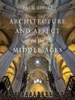 Architecture and Affect in the Middle Ages 0520402995 Book Cover