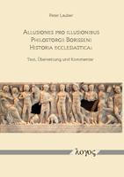 Allusiones Pro Illusionibus: Philostorgii Borisseni Historia Ecclesiastica: Text, Ubersetzung Und Kommentar 383254528X Book Cover