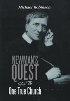 Newman's Quest for the One True Church 1479712868 Book Cover