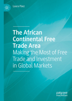 The African Continental Free Trade Area: Making the Most of Free Trade and Investment in Global Markets 3031666046 Book Cover