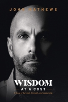 Wisdom At A Cost: A Story of Survival, Strength, and Leadership B0F552QJ4N Book Cover