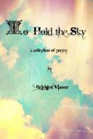 To Hold the Sky 1304826864 Book Cover