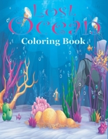Lost Ocean Coloring Book: An Adult Coloring Book Featuring Relaxing Ocean Scenes, Tropical Fish and Beautiful Sea Creatures B08M8CRKX1 Book Cover