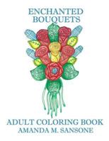 Enchanted Bouquets: Adult Coloring Book 1798976331 Book Cover