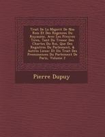 Trait de La Majorit de Nos Rois Et Des Regences Du Royaume, Avec Les Preuves Tir Es, Tant Du Tresor Des Chartes Du Roi, Que Des Registres Du Parlement, & Autres Lieux: Et Un Trait Des Pre Minences Du  1249935113 Book Cover