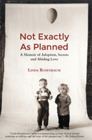 Not Exactly As Planned: A Memoir of Adoption, Secrets and Abiding Love 1927335914 Book Cover