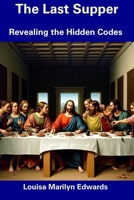 The Last Supper: Revealing the Hidden Codes B0DZXBDHGH Book Cover