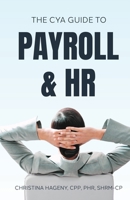 The CYA Guide to Payroll and HR 1633022439 Book Cover