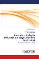 Palatal vault depth influence on acrylic denture base resins: An invitro comparative study 3659538973 Book Cover