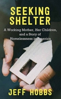 Seeking Shelter: A Working Mother, Her Children, and a Story of Homelessness in America B0DP5GQS35 Book Cover