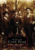 Along The Cape Fear (Images of America: North Carolina) 0752409654 Book Cover