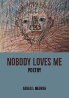 Nobody Loves Me: Poems 1779338627 Book Cover