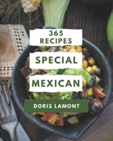 365 Special Mexican Recipes: A Mexican Cookbook You Will Love B08PXD24YN Book Cover