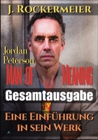 Jordan Peterson - Man of Meaning. Eine Einführung in sein Werk: Gesamtausgabe: Band 1 bis 5 (German Edition) B0DYK6PSH3 Book Cover
