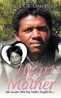 The Heart of a Mother: Life Lessons That My Mother Taught Me.... 1438973918 Book Cover