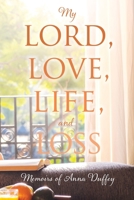 My Lord, love, life, and loss: Memoirs of Anna Duffey 1631295659 Book Cover