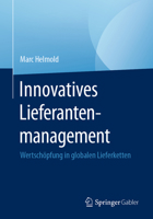 Innovatives Lieferantenmanagement: Wertsch�pfung in Globalen Lieferketten 3658330597 Book Cover