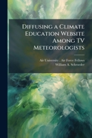 Diffusing a Climate Education Website among Tv Meteorologists 1249374073 Book Cover