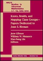 Knots, Braids, and Mapping Class Groups--Papers Dedicated to Joan S. Birman: Proceedings of a Conference in Low Dimensional Topology in Honor of Joan S. ... (Ams/Ip Studies in Advanced Mathematics) 0821829661 Book Cover