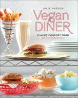 Vegan Diner: Classic Comfort Food for the Body and Soul 0762437847 Book Cover