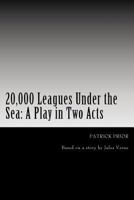 20,000 Leagues Under the Sea: A Play in Two Acts 1976065658 Book Cover