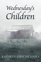 Wednesday's Children: Memoirs of a Nurse-Turned-Social-Worker in the Appalachian Mountains 0615773702 Book Cover