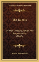 The Talents: Or Man's Nature, Power, And Responsibility 1165665336 Book Cover