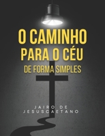 O Caminho Para O Céu De Forma Simples (Portuguese Edition) B0FLTR556Y Book Cover