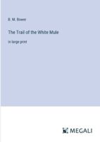 The Trail of the White Mule: in large print 3387017200 Book Cover