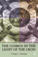 The Cosmos in the Light of the Cross 1563384175 Book Cover